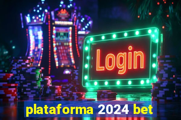 plataforma 2024 bet